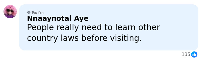 Comment on social media by top fan Nnaaynotal Aye discussing the need to learn other country laws before visiting. Comment on social media by top fan Nnaaynotal Aye discussing the need to learn other country laws before visiting.