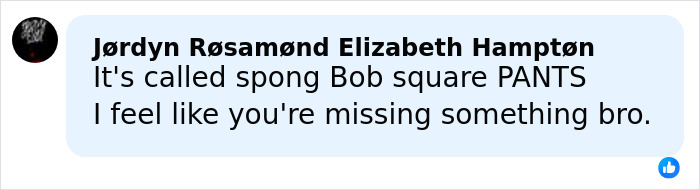 Text comment by Jordyn Rosamond Elizabeth Hampton discussing SpongeBob SquarePants in a casual social media post. Text comment by Jordyn Rosamond Elizabeth Hampton discussing SpongeBob SquarePants in a casual social media post.