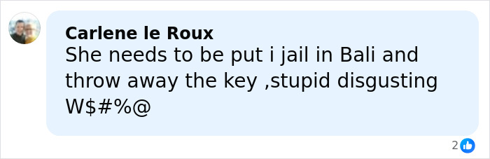 Comment from Carlene le Roux reacting to Bonnie Blue's arrest with a harsh opinion on jail in Bali. Comment from Carlene le Roux reacting to Bonnie Blue's arrest with a harsh opinion on jail in Bali.