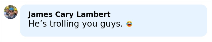 Comment by James Cary Lambert saying He&rsquo;s trolling you guys with laughing emoji on a light blue background.