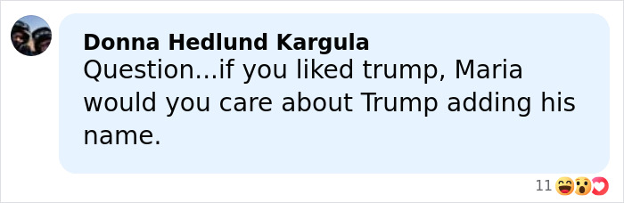 Comment from Donna Hedlund Kargula questioning Trump supporters about Maria Shriver and Trump adding his name, displayed in a social media post.