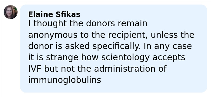 Comment from Elaine Sfikas discussing donor anonymity and Scientology’s stance on IVF versus immunoglobulin administration. Comment from Elaine Sfikas discussing donor anonymity and Scientology’s stance on IVF versus immunoglobulin administration.