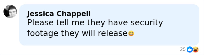 Comment from Jessica Chappell asking if security footage of the raccoon raid and bathroom incident will be released. Comment from Jessica Chappell asking if security footage of the raccoon raid and bathroom incident will be released.