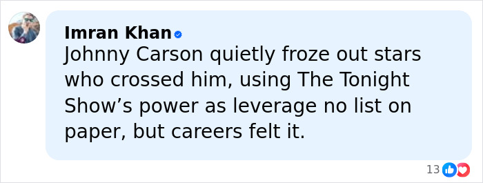 Comment about Johnny Carson banning stars from The Tonight Show, highlighting his quiet influence on careers. Comment about Johnny Carson banning stars from The Tonight Show, highlighting his quiet influence on careers.