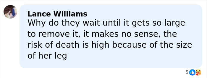 Comment by Lance Williams expressing concern over timing and risks of surgery to remove a large leg due to a rare condition. Comment by Lance Williams expressing concern over timing and risks of surgery to remove a large leg due to a rare condition.
