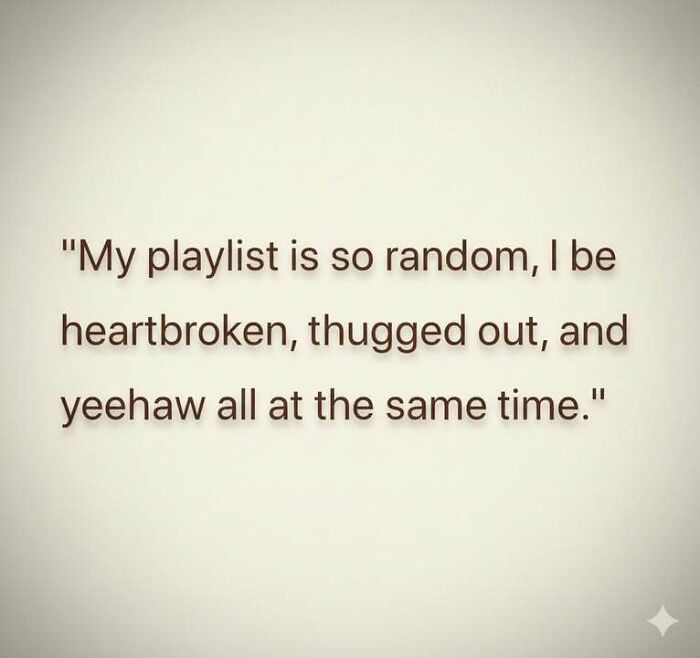 Text meme about a random playlist with emotions including heartbroken, thugged out, and yeehaw, part of hilarious memes.