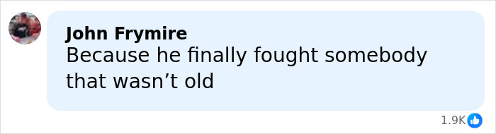 Comment by John Frymire on social media, joking about Jake Paul's broken jaw and boxing opponent age.