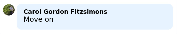 Comment by Carol Gordon Fitzsimons saying Move on, displayed in a Facebook-style chat bubble.
