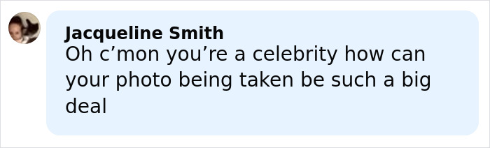 Comment from Jacqueline Smith questioning why a celebrity photo being taken is considered a big deal.