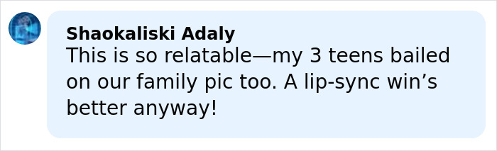 Comment by Shaokaliski Adaly expressing that her three teens also skipped the family photo, relating to Kim Kardashian's Christmas card. Comment by Shaokaliski Adaly expressing that her three teens also skipped the family photo, relating to Kim Kardashian's Christmas card.