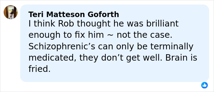 Comment by Teri Matteson Goforth discussing Rob Reiner's thoughts on medicating his son with schizophrenia. Comment by Teri Matteson Goforth discussing Rob Reiner's thoughts on medicating his son with schizophrenia.