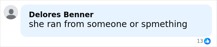 Comment by Delores Benner saying she ran from someone or something, related to child kidnapped from Kentucky found alive. Comment by Delores Benner saying she ran from someone or something, related to child kidnapped from Kentucky found alive.