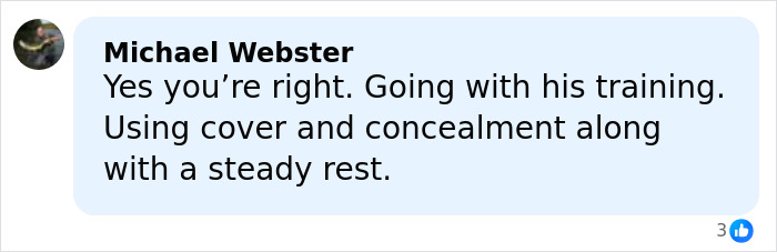 Comment by Michael Webster agreeing with using training, cover, concealment, and steady rest in police tactics discussion. Comment by Michael Webster agreeing with using training, cover, concealment, and steady rest in police tactics discussion.