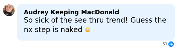Comment reacting to see-through dress trend with emoji, expressing frustration about the next fashion step being naked. Comment reacting to see-through dress trend with emoji, expressing frustration about the next fashion step being naked.