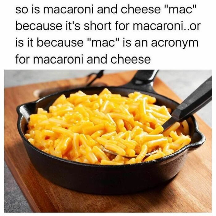 Hilarious food meme questioning if mac is short for macaroni or an acronym for macaroni and cheese with a skillet of mac visible