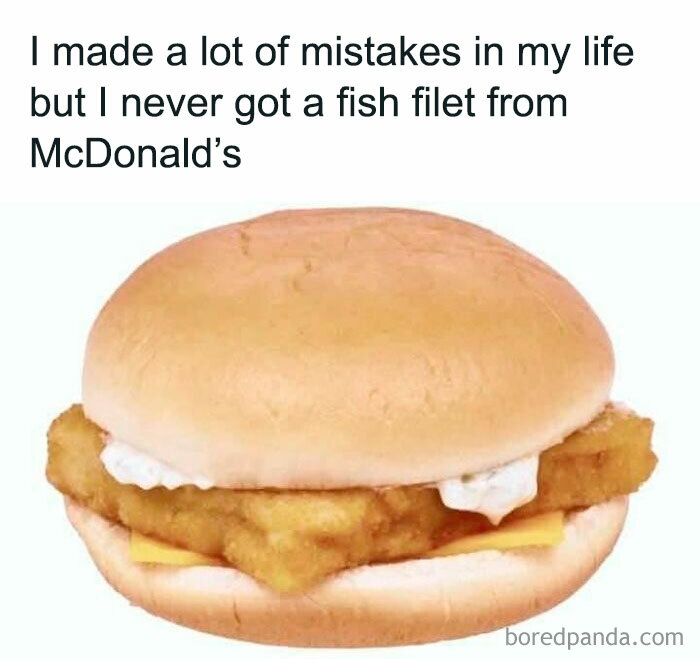 Funny food meme showing a fish filet sandwich from McDonald’s with text about life mistakes and fast food experiences.