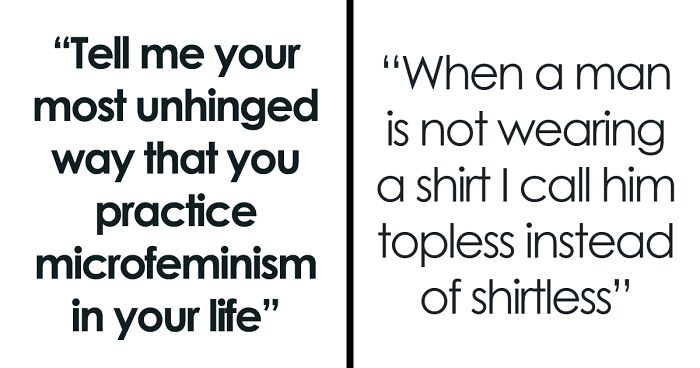 “Make The Men Help In The Kitchen”: 51 Women Share The Most Unhinged Ways They Practice Micro Feminism