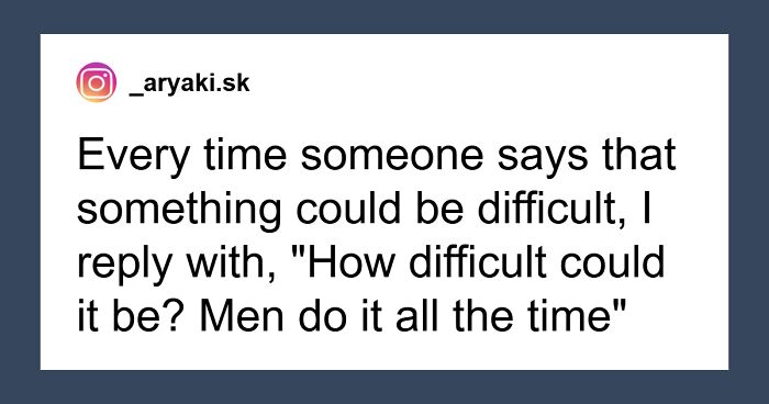 Women Are Clapping Back At Toxic Masculinity With These 51 Savage Acts Of Microfeminism