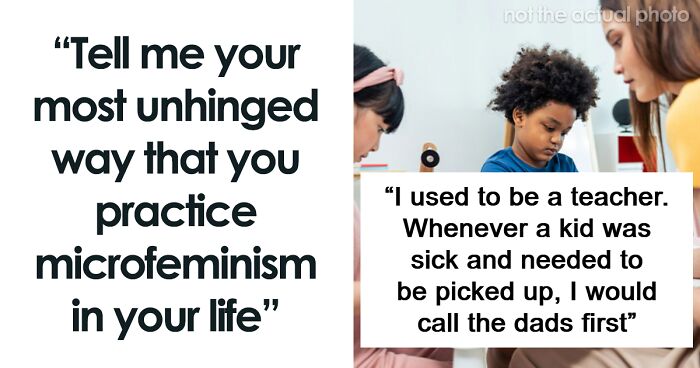 Women Are Clapping Back At Toxic Masculinity With These 51 Savage Acts Of Microfeminism