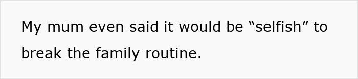 Text saying my mum even said it would be selfish to break the family routine about hosting Christmas dinner. Text saying my mum even said it would be selfish to break the family routine about hosting Christmas dinner.
