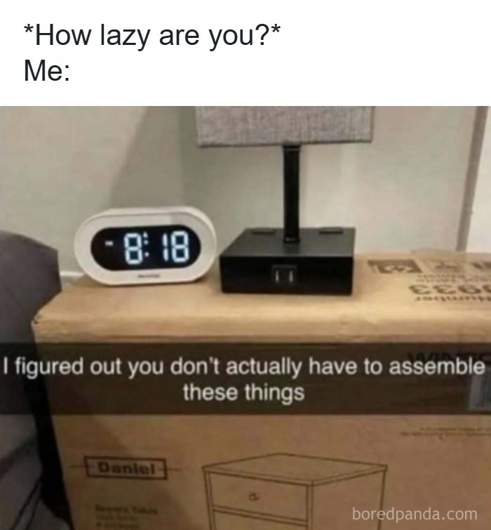 Meme showing a lazy person using a boxed table as a nightstand, highlighting humor in handling reality.