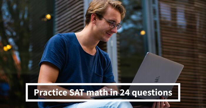 “Are Your Math Skills Rusty Or Sharp?”: This 24-Question SAT Quiz Will Reveal The Truth