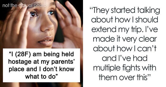 “I Am Being Held Hostage At My Parents’ Place And I Don’t Know What To Do”