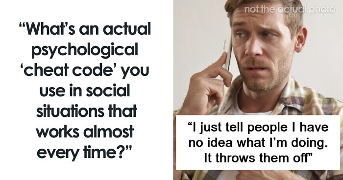 74 People Share Psychological “Cheat Codes” That Make Social Life So Much Easier