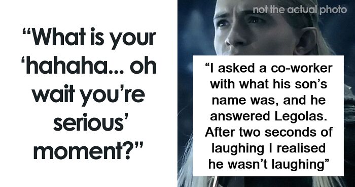 “The Panic On His Face”: 51 Times People Scoffed At Something That Was Utterly Serious