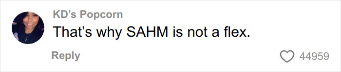Comment by KD’s Popcorn saying SAHM is not a flex, highlighting challenges faced by stay-at-home moms on divorce. Comment by KD’s Popcorn saying SAHM is not a flex, highlighting challenges faced by stay-at-home moms on divorce.