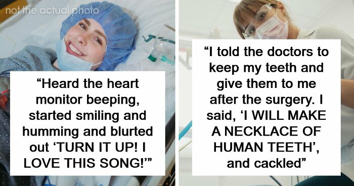 84 Wild And Funny Post-Anesthesia Acts That Doctors And Nurses Were Definitely Not Ready For