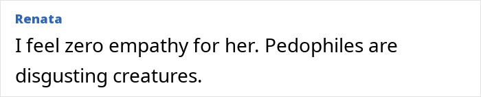 Comment stating zero empathy for engaged teacher who sent 35K texts to student, calling pedophiles disgusting creatures.