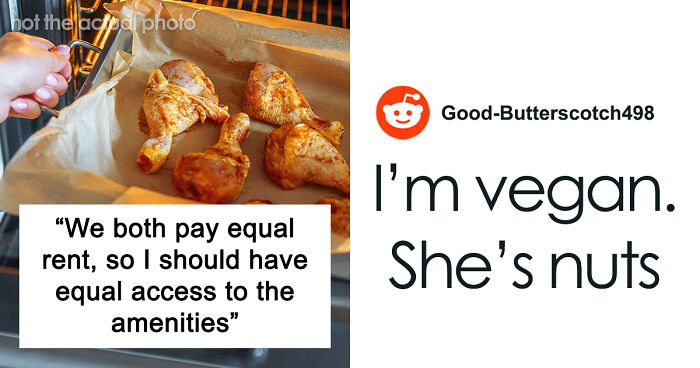 Person Refuses To Follow Roommate’s Strict Vegan Rules In Shared Kitchen, Gets Called “Selfish”