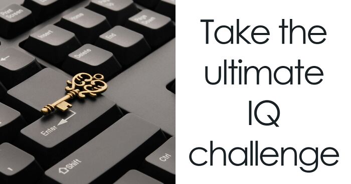 The Ultimate Cognitive Ability Test: Solve All Of These 28 Mind-Bending Logic Puzzles