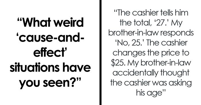 25 People Share Wild Cause-And-Effect Moments That Went Where They Didn’t Expect