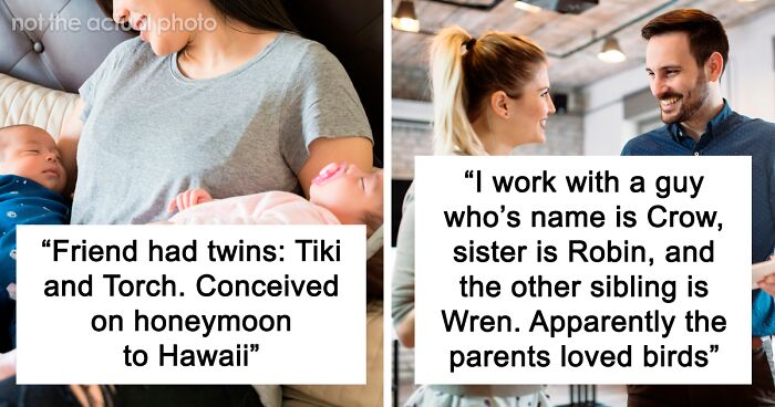 95 Of The Most Bizarre, Weird And Unbelievable Names People Actually Gave Their Children