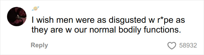Comment expressing a wish that men were as disgusted by s****l violence as they are by normal bodily functions. Comment expressing a wish that men were as disgusted by s****l violence as they are by normal bodily functions.