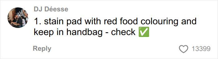 Comment mentioning using a stained period pad with red food coloring kept in a handbag to scare off men stalkers. Comment mentioning using a stained period pad with red food coloring kept in a handbag to scare off men stalkers.