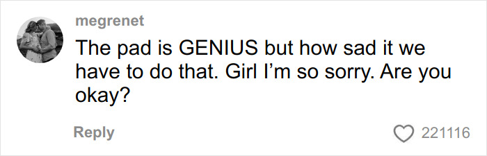 Comment praising a woman who uses a period pad to scare off men stalkers, expressing sympathy and concern for her well-being.