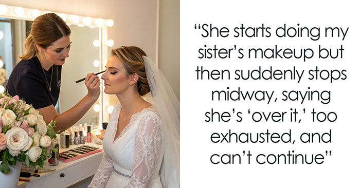 MUA Leaves Bride Makeup-Less Saying She’s Sick, Bride’s Sister Finds Out The Real Reason