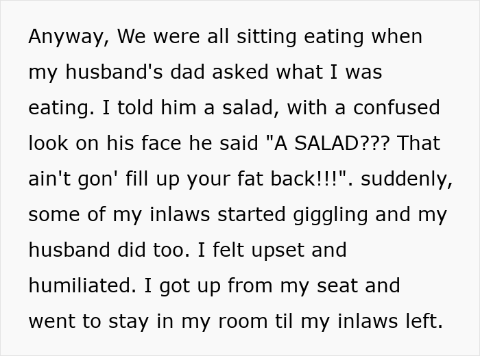 Man calls daughter-in-law fat during family meal, husband laughs and defends his dad, leaving her upset and humiliated. Man calls daughter-in-law fat during family meal, husband laughs and defends his dad, leaving her upset and humiliated.