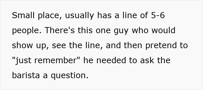 Guy tries to skip coffee line every morning, but another patron cleverly beats him at his own game in a busy cafe.