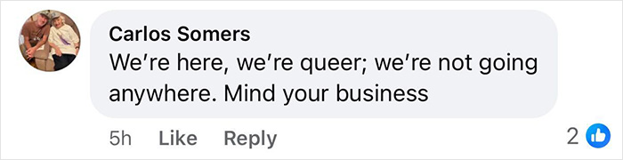 Screenshot of Facebook comment: We're here, we're queer; not going anywhere. Mind your business. Gay couple responds Screenshot of Facebook comment: We're here, we're queer; not going anywhere. Mind your business. Gay couple responds