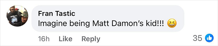 Comment saying imagine being Matt Damon's kid with a laughing emoji and 35 likes on a social media post. Comment saying imagine being Matt Damon's kid with a laughing emoji and 35 likes on a social media post.