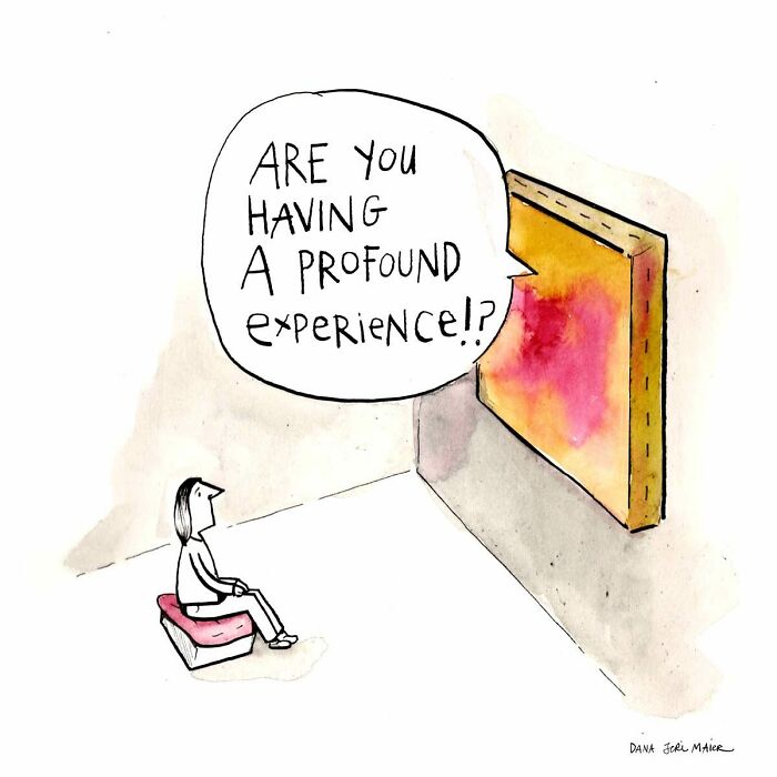 Comic by Dana Jeri Maier showing a person looking at abstract art asking about having a profound experience.