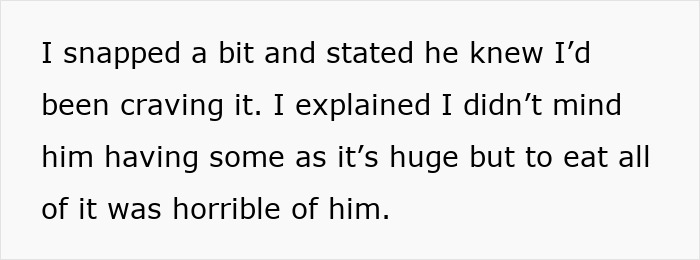 Text excerpt showing a pregnant partner explaining her craving and feeling upset her partner ate all of it. Text excerpt showing a pregnant partner explaining her craving and feeling upset her partner ate all of it.