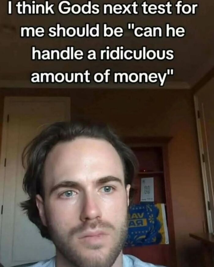 Man with serious expression in a room with text about handling a ridiculous amount of money meme humor.