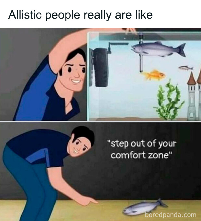 Meme showing a person encouraging a fish to step out of its comfort zone, reflecting life with a spicy neurodivergent brain.