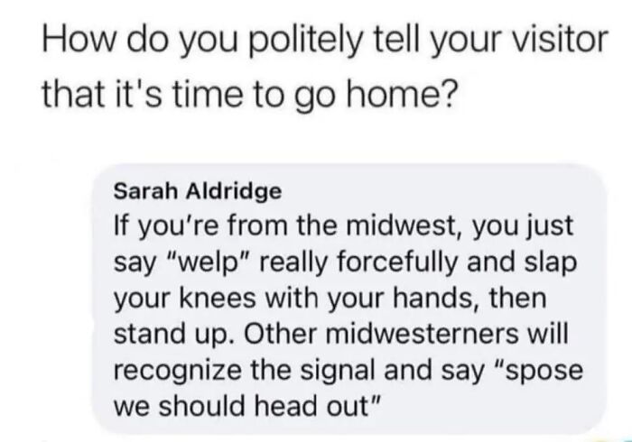 Text meme about Midwest life humor explaining a polite way to tell visitors it's time to go home using Midwest gestures.