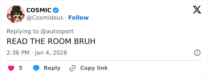Tweet from user COSMIC replying to autosport with the phrase READ THE ROOM BRUH, posted at 2:36 PM on Jan 4, 2026.